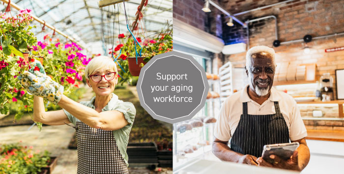 Photo showing an older woman tending plants in a greenhouse and an older man in a bakery. Text says Support your aging workforce.